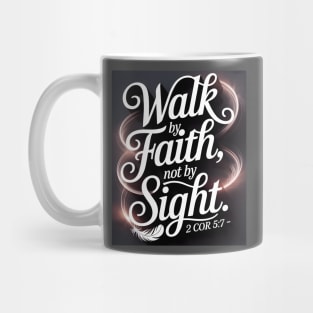 Walk By Faith Not By Sight Christian Faith Gift Mug